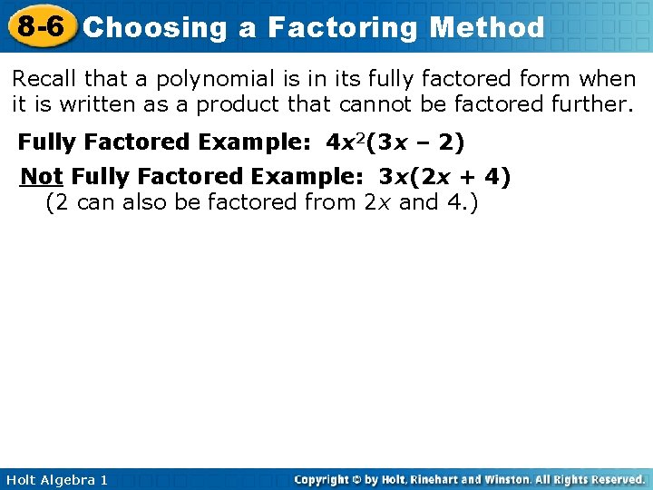 8 -6 Choosing a Factoring Method Recall that a polynomial is in its fully