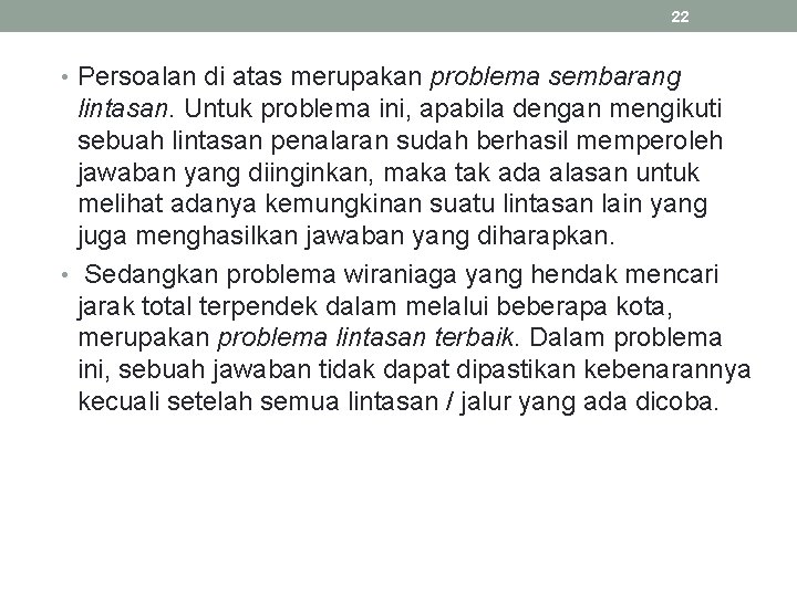 22 • Persoalan di atas merupakan problema sembarang lintasan. Untuk problema ini, apabila dengan