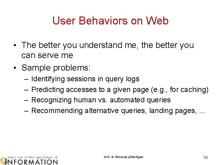 User Behaviors on Web • The better you understand me, the better you can