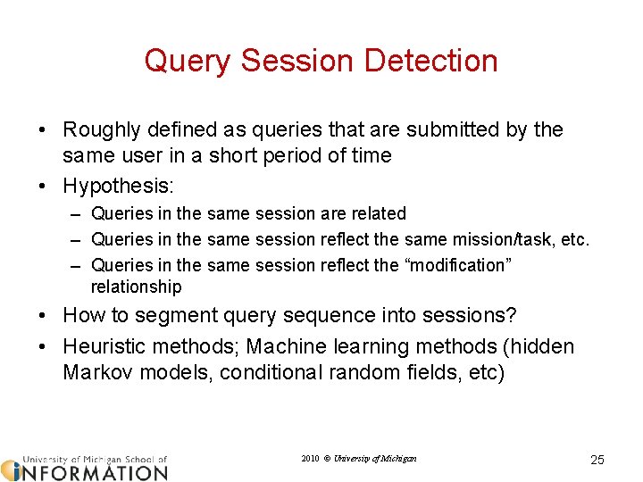 Query Session Detection • Roughly defined as queries that are submitted by the same