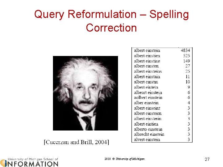 Query Reformulation – Spelling Correction 2010 © University of Michigan 27 