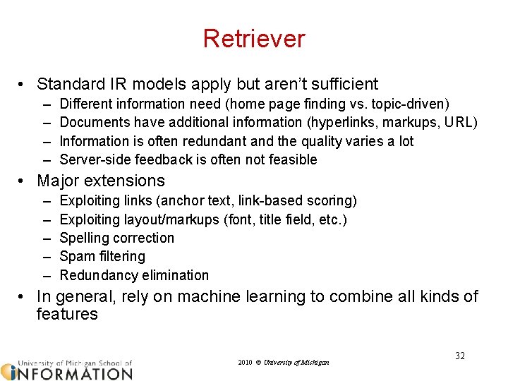 Retriever • Standard IR models apply but aren’t sufficient – – Different information need