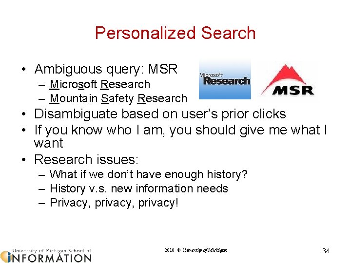 Personalized Search • Ambiguous query: MSR – Microsoft Research – Mountain Safety Research •