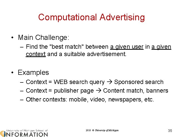 Computational Advertising • Main Challenge: – Find the "best match" between a given user