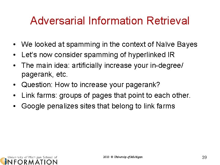Adversarial Information Retrieval • We looked at spamming in the context of Naïve Bayes