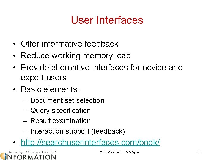 User Interfaces • Offer informative feedback • Reduce working memory load • Provide alternative