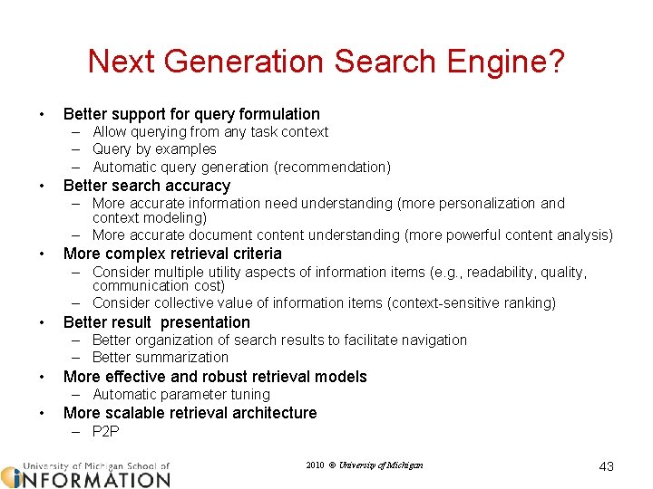 Next Generation Search Engine? • Better support for query formulation – Allow querying from