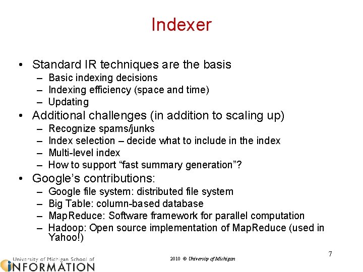 Indexer • Standard IR techniques are the basis – Basic indexing decisions – Indexing