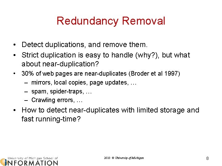 Redundancy Removal • Detect duplications, and remove them. • Strict duplication is easy to