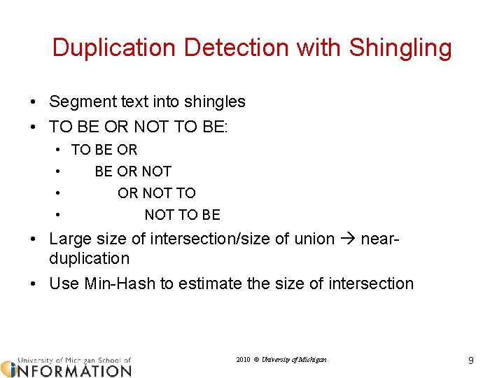 Duplication Detection with Shingling • Segment text into shingles • TO BE OR NOT