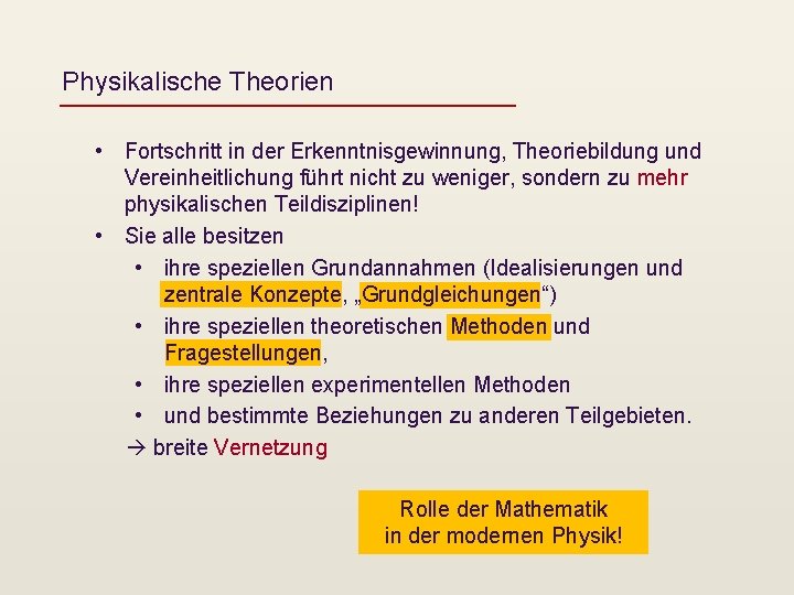 Physikalische Theorien • Fortschritt in der Erkenntnisgewinnung, Theoriebildung und Vereinheitlichung führt nicht zu weniger,