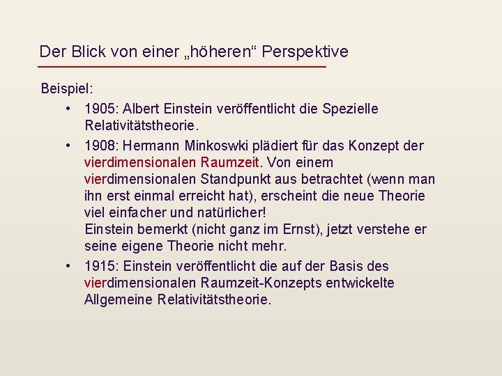 Der Blick von einer „höheren“ Perspektive Beispiel: • 1905: Albert Einstein veröffentlicht die Spezielle