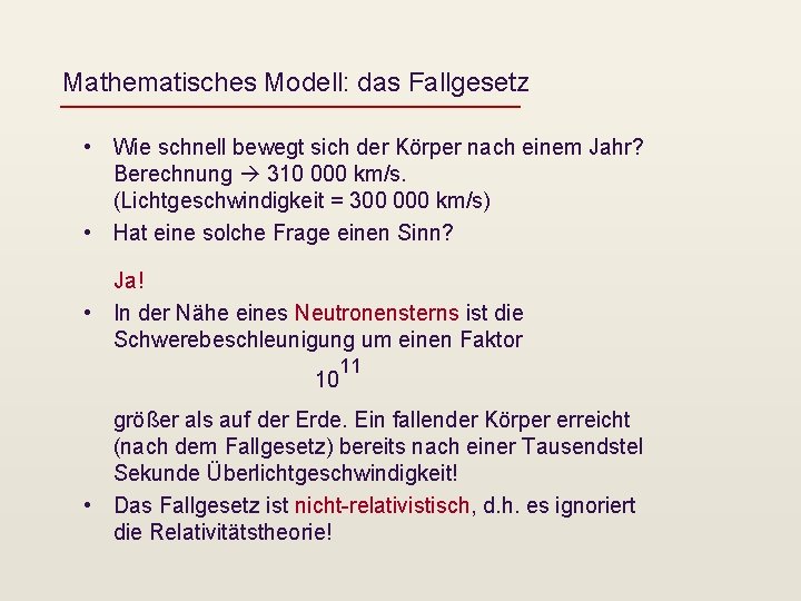 Mathematisches Modell: das Fallgesetz • Wie schnell bewegt sich der Körper nach einem Jahr?