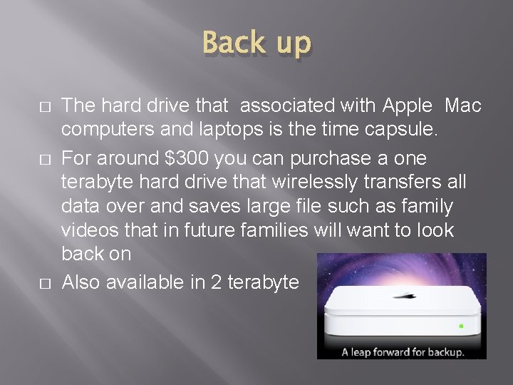 Back up � � � The hard drive that associated with Apple Mac computers