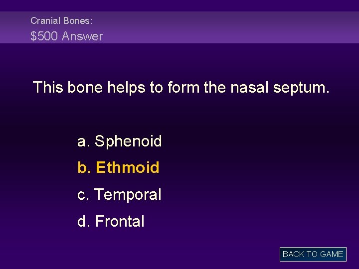 Cranial Bones: $500 Answer This bone helps to form the nasal septum. a. Sphenoid