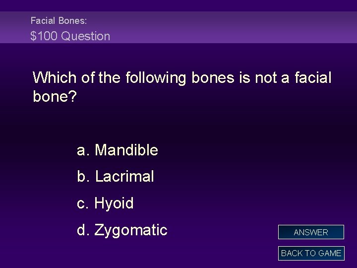 Facial Bones: $100 Question Which of the following bones is not a facial bone?