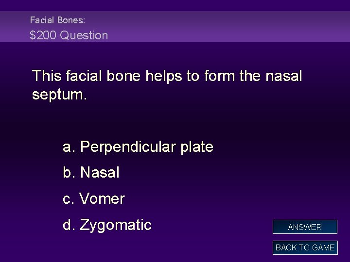 Facial Bones: $200 Question This facial bone helps to form the nasal septum. a.