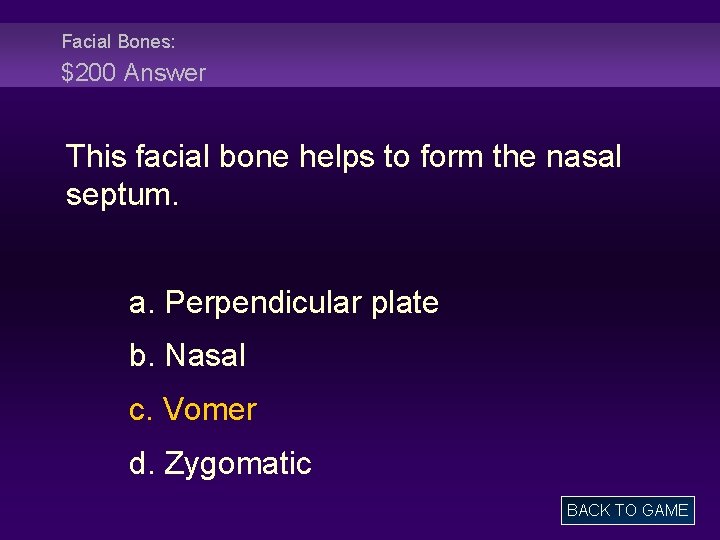 Facial Bones: $200 Answer This facial bone helps to form the nasal septum. a.