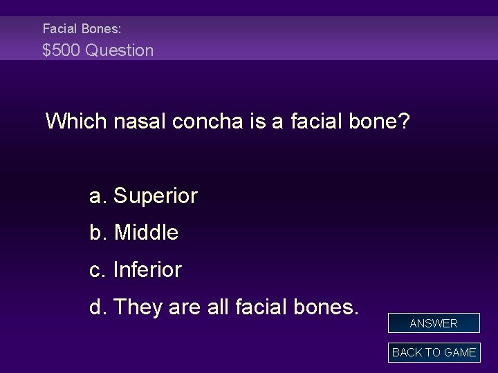 Facial Bones: $500 Question Which nasal concha is a facial bone? a. Superior b.