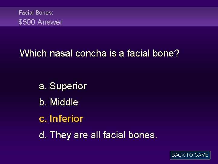 Facial Bones: $500 Answer Which nasal concha is a facial bone? a. Superior b.