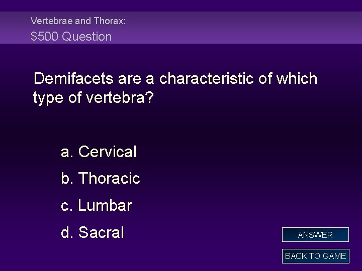 Vertebrae and Thorax: $500 Question Demifacets are a characteristic of which type of vertebra?
