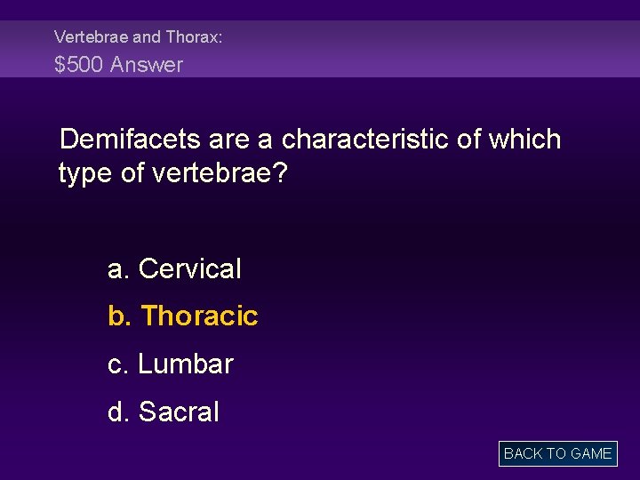 Vertebrae and Thorax: $500 Answer Demifacets are a characteristic of which type of vertebrae?