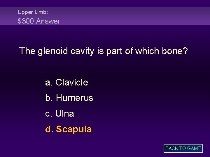 Upper Limb: $300 Answer The glenoid cavity is part of which bone? a. Clavicle