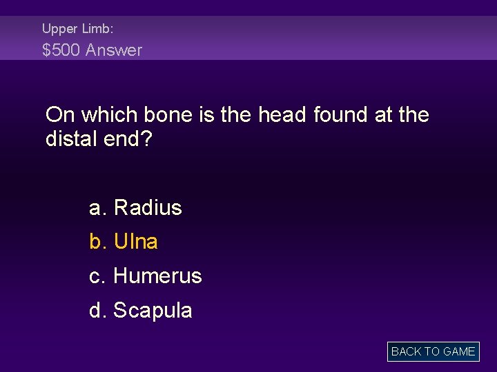 Upper Limb: $500 Answer On which bone is the head found at the distal