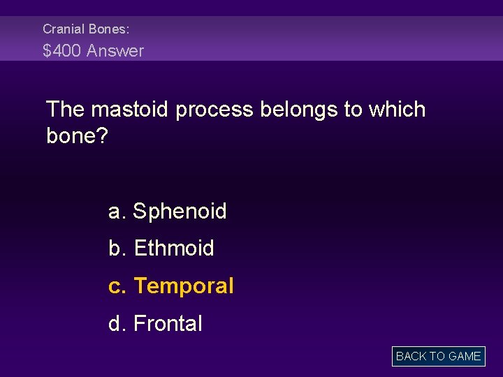 Cranial Bones: $400 Answer The mastoid process belongs to which bone? a. Sphenoid b.