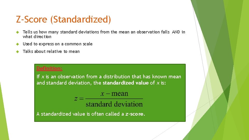 Z-Score (Standardized) Tells us how many standard deviations from the mean an observation falls