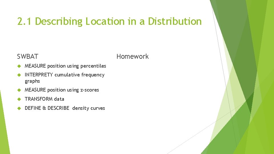 2. 1 Describing Location in a Distribution SWBAT MEASURE position using percentiles INTERPRETY cumulative