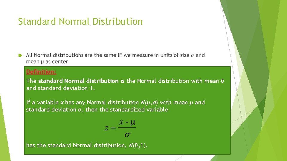Standard Normal Distribution Definition: The standard Normal distribution is the Normal distribution with mean