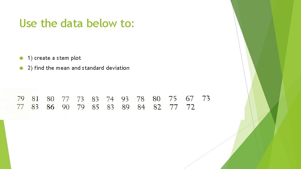 Use the data below to: 1) create a stem plot 2) find the mean