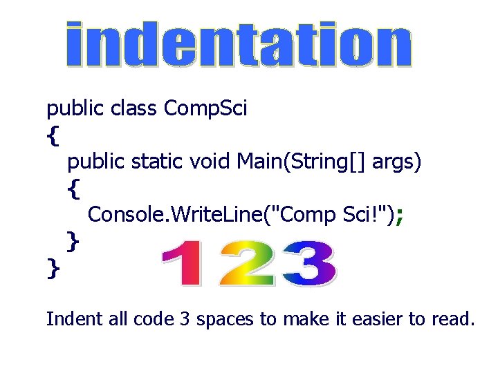 public class Comp. Sci { public static void Main(String[] args) { Console. Write. Line("Comp