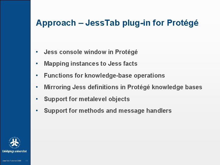 Approach – Jess. Tab plug-in for Protégé • Jess console window in Protégé •