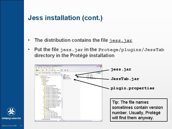 Jess installation (cont. ) • The distribution contains the file jess. jar • Put