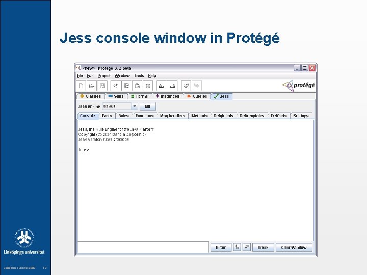 Jess console window in Protégé Jess. Tab Tutorial 2009 19 