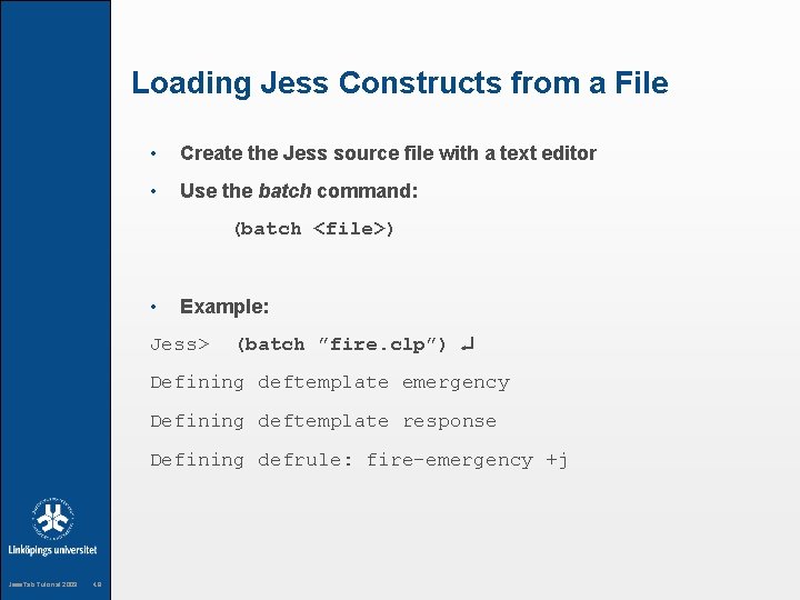 Loading Jess Constructs from a File • Create the Jess source file with a