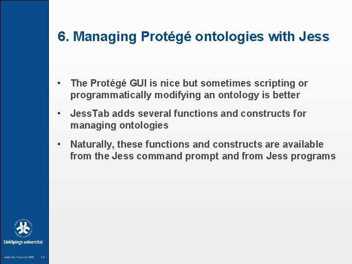 6. Managing Protégé ontologies with Jess • The Protégé GUI is nice but sometimes