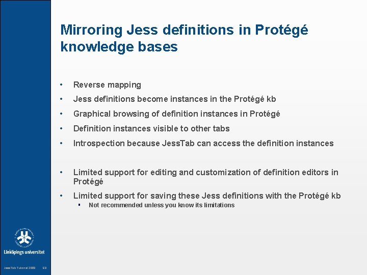 Mirroring Jess definitions in Protégé knowledge bases • Reverse mapping • Jess definitions become