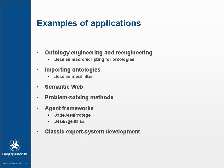 Examples of applications • Ontology engineering and reengineering § • Importing ontologies § Semantic