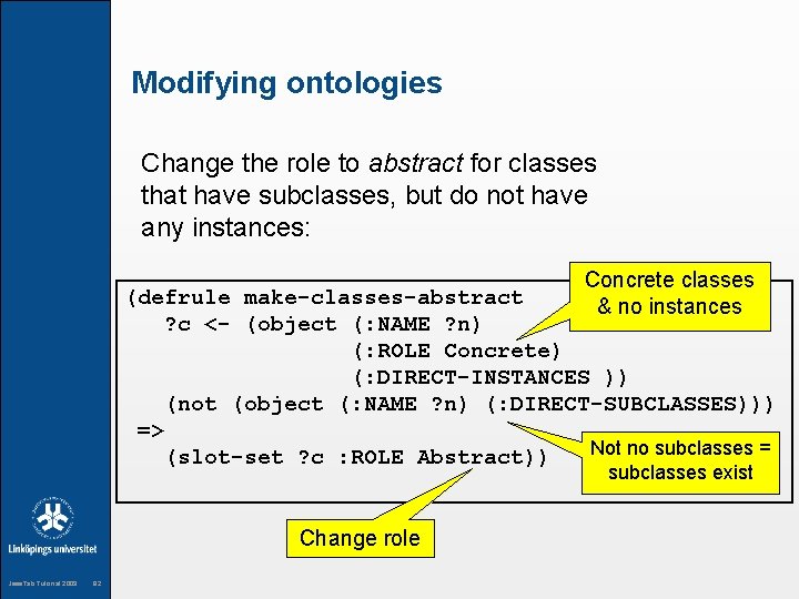 Modifying ontologies Change the role to abstract for classes that have subclasses, but do