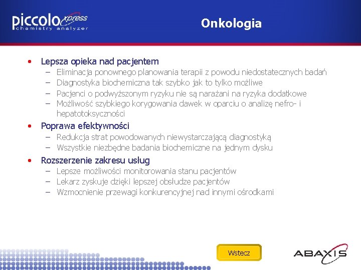 Onkologia • Lepsza opieka nad pacjentem – – • Eliminacja ponownego planowania terapii z