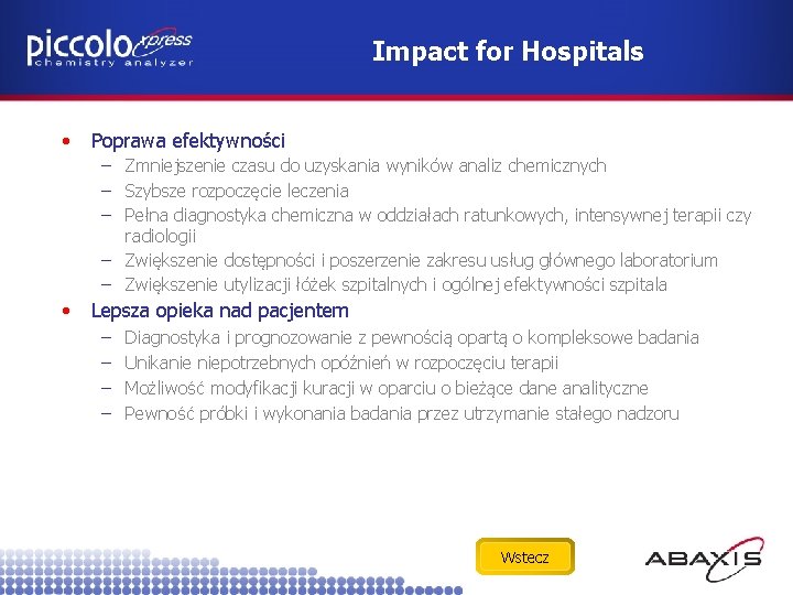 Impact for Hospitals • Poprawa efektywności – Zmniejszenie czasu do uzyskania wyników analiz chemicznych