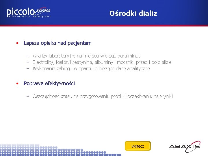 Ośrodki dializ • Lepsza opieka nad pacjentem – Analizy laboratoryjne na miejscu w ciągu