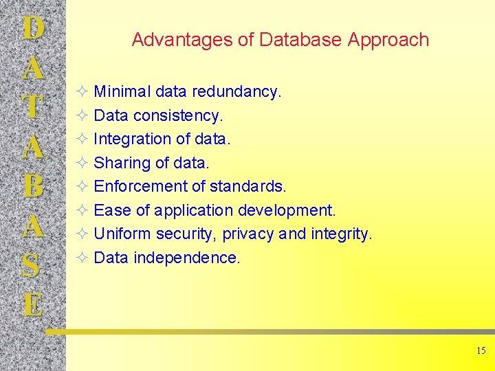 D A T A B A S E Advantages of Database Approach ² Minimal