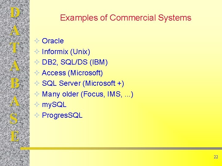 D A T A B A S E Examples of Commercial Systems ² Oracle