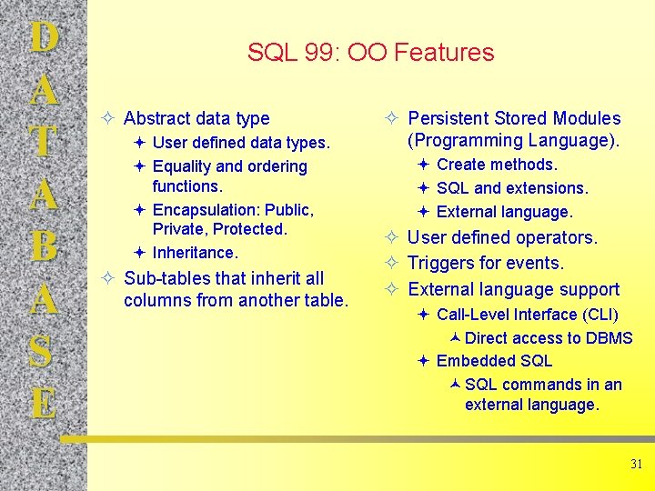 D A T A B A S E SQL 99: OO Features ² Abstract