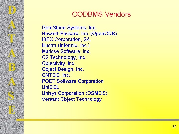 D A T A B A S E OODBMS Vendors Gem. Stone Systems, Inc.