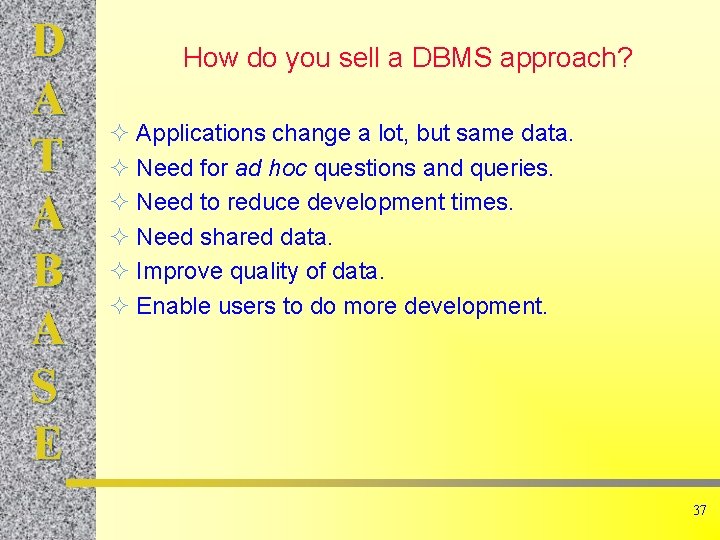 D A T A B A S E How do you sell a DBMS
